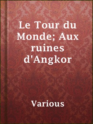 cover image of Le Tour du Monde; Aux ruines d'Angkor